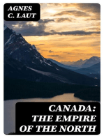 Canada: the Empire of the North: Being the Romantic Story of the New Dominion's Growth from Colony to Kingdom