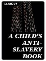 A Child's Anti-Slavery Book: Containing a Few Words about American Slave Children and Stories / of Slave-Life