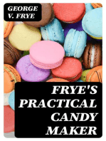 Frye's Practical Candy Maker: Comprising Practical Receipts for the Manufacture of Fine "Hand-Made" Candies