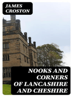 Nooks and Corners of Lancashire and Cheshire: A Wayfarer's Notes in the Palatine Counties, Historical, Legendary, Genealogical, and Descriptive