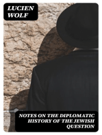 Notes on the Diplomatic History of the Jewish Question: With Texts of Protocols, Treaty Stipulations and Other Public Acts and Official Documents