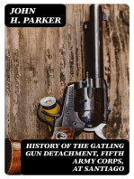 History of the Gatling Gun Detachment, Fifth Army Corps, at Santiago: With a Few Unvarnished Truths Concerning that Expedition