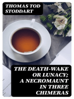 The Death-Wake or Lunacy; a Necromaunt in Three Chimeras