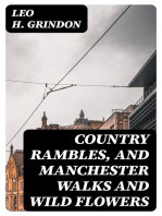 Country Rambles, and Manchester Walks and Wild Flowers: Being Rural Wanderings in Cheshire, Lancashire, Derbyshire, and Yorkshire