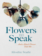 Flowers Do Speak: . . . And a Black Flower Told Me . . .