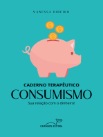 CADERNO TERAPÊUTICO - CONSUMISMO: Sua relação com o dinheiro!