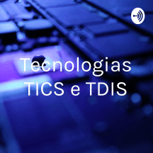 Tecnologias TICS e TDIS