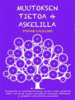 MUUTOKSEN TIETOA 4 ASKELILLA: Strategioita ja toimintatekniikoita, joiden avulla ymmärrät, miten voit saada aikaan merkittäviä muutoksia elämässäsi ja ylläpitää niitä pitkällä aikavälillä