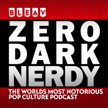 Zero Dark Nerdy - Pop Culture Podcast