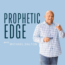 Prophetic Edge with Michael Dalton