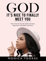 God It's Nice to Finally Meet You: Overcoming depression, anxiety, self-doubt, and more.