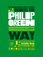 The Unauthorized Guide To Doing Business the Philip Green Way: 10 Secrets of the Billionaire Retail Magnate