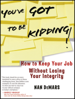 You've Got To Be Kidding!: How to Keep Your Job Without Losing Your Integrity