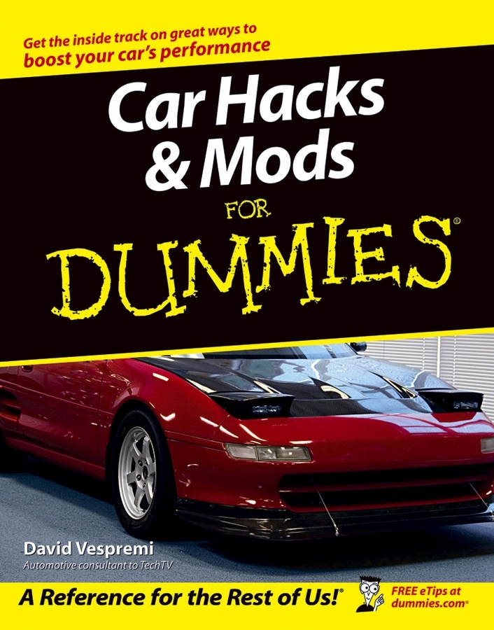Car Hacks and Mods For Dummies by David Vespremi Book