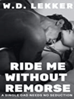 Ride Me without Remorse: A Single Dad Needs No Seduction