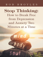 Stop Thinking: How to Break Free from Depression and Anxiety Two Minutes at a Time