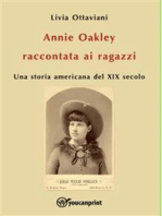 Annie Oakley raccontata ai ragazzi: Una storia americana del XIX secolo