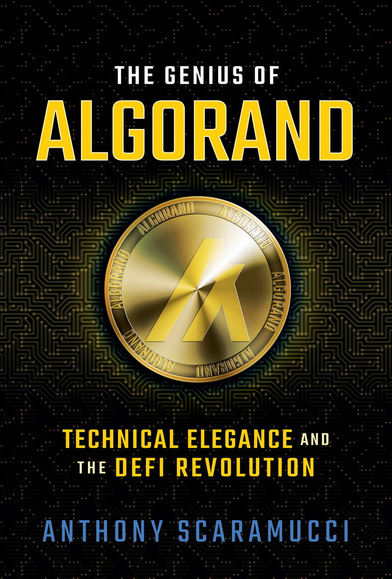 The Genius of Algorand: Technical Elegance and the DeFi Revolution by  Anthony Scaramucci (Ebook) - Read free for 30 days