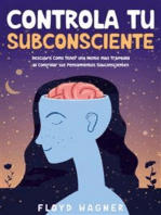 Controla tu Subconsciente: Descubre Cómo Tener una Mente más Tranquila al Controlar tus Pensamientos Subconscientes