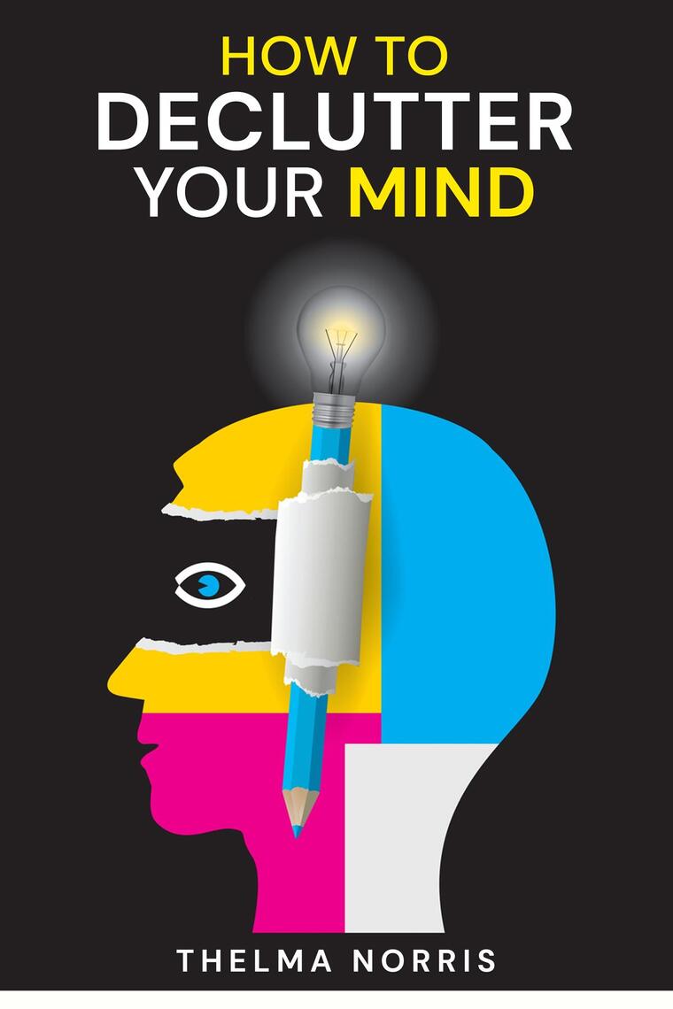 How to Declutter Your Mind by Thelma Norris (Ebook) - Read free for 30 days