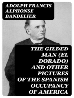 The Gilded Man (El Dorado) and other pictures of the Spanish occupancy of America