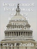Dems Cannot Beat Trump, So They Impeach Trump: Volume One: Beginnings Through HIC Hearings (Early September Through Late November 2019)