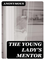 The Young Lady's Mentor: A Guide to the Formation of Character. In a Series of Letters to Her Unknown Friends