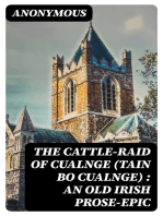 The Cattle-Raid of Cualnge (Tain Bo Cualnge) : An Old Irish Prose-Epic