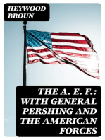 The A. E. F.: With General Pershing and the American Forces