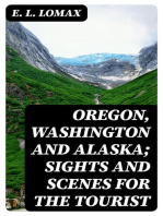 Oregon, Washington and Alaska; Sights and Scenes for the Tourist