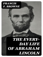 The Every-day Life of Abraham Lincoln: A Narrative And Descriptive Biography With Pen-Pictures And Personal / Recollections By Those Who Knew Him