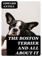 The Boston Terrier and All About It: A Practical, Scientific, and Up to Date Guide to the Breeding of the American Dog