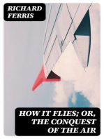 How It Flies; or, The Conquest of the Air: The Story of Man's Endeavors to Fly and of the Inventions by Which He Has Succeeded