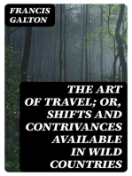 The Art of Travel; Or, Shifts and Contrivances Available in Wild Countries