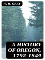 A History of Oregon, 1792-1849: Drawn From Personal Observation and Authentic Information