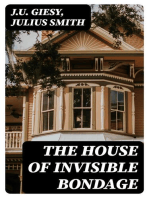 The House of Invisible Bondage