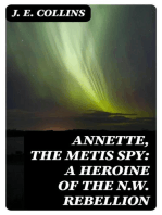 Annette, the Metis Spy: A Heroine of the N.W. Rebellion