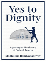 Yes to Dignity: A Journey to Un-Slavery Through the Dirty White Ceiling of Federal Reserve