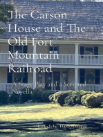 The Carson House and The Old Fort Mountain Railroad: A Stage Play and a Scripted Novella
