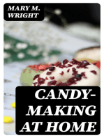 Candy-Making at Home: Two hundred ways to make candy with home flavors and professional finish