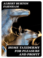 Home Taxidermy for Pleasure and Profit: A Guide for Those Who Wish to Prepare and Mount Animals, Birds, Fish, Reptiles, etc., for Home, Den, or Office Decoration