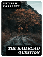 The Railroad Question: A historical and practical treatise on railroads, and remedies for their abuses