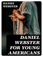 Daniel Webster for Young Americans: Comprising the greatest speeches of the defender of the Constitution