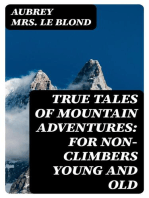 True Tales of Mountain Adventures: For Non-Climbers Young and Old