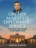 On Her Majesty's Diplomatic Service: From The Arab World To The Berlin Wall