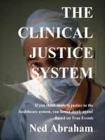 THE CLINICAL JUSTICE SYSTEM If you think there is justice in the healthcare system, you better think again! Based on True Events
