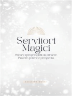 Servitori Magici: Creare i propri spiriti da attrarre Piacere, potere e prosperità
