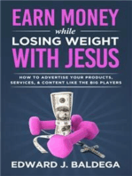 Earn Money While Losing Weight With Jesus: How To Sell Your Products, Services, & Content Like The Big Players
