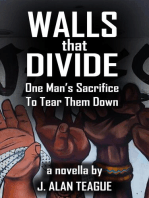 Walls That Divide: One Man's Sacrifice to Tear Them Down