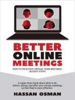 Better Online Meetings: How to Facilitate Virtual Team Meetings in Easy Steps (A super-short book about what to do before, during, and after your remote meetings so that they’re more effective)